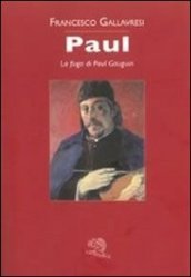 Paul. La fuga di Paul Gauguin