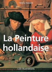 La Peinture hollandaise 120 illustrations