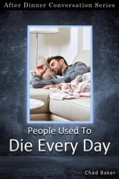 People Used To Die Every Day