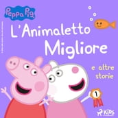 Peppa Pig - L Animaletto Migliore e altre storie