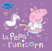 Peppa Pig. Un cuento - La Pepa l unicorn