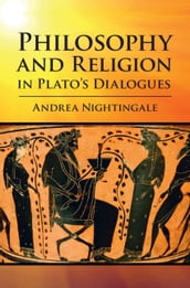 Philosophy and Religion in Plato s Dialogues