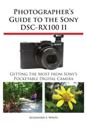 Photographer s Guide to the Sony DSC-RX100 II