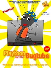 Playtoon and the BugTube