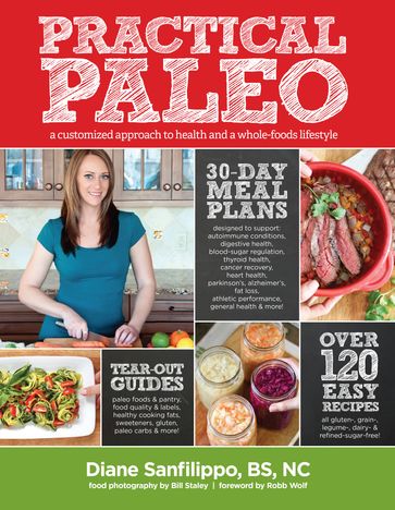 Practical Paleo: A Customized Approach to Health and a Whole-Foods Lifestyle - Diane Sanfilippo