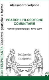 Pratiche filosofiche comunitarie. Scritti epistemologici 1999-2009