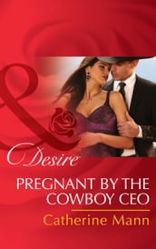 Pregnant By The Cowboy Ceo (Mills & Boon Desire) (Diamonds in the Rough, Book 3)