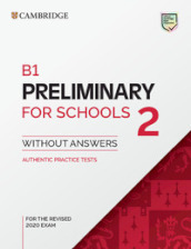 Preliminary for schools. B1. Student s book without answers. Per le Scuole superiori. Vol. 2