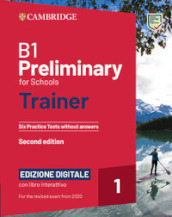 Preliminary for schools trainer for updated 2020 exam. Six practice tests without answers. Per le Scuole superiori. Con e-book. Con espansione online. Con Audio