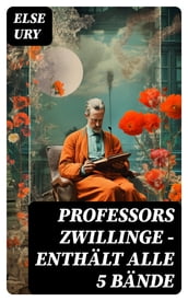 Professors Zwillinge - Enthält alle 5 Bände