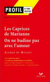 Profil - Musset : Les Caprices de Marianne, On ne badine pas avec l amour