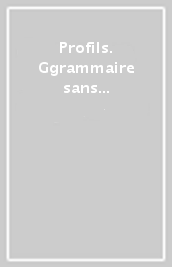 Profils. Ggrammaire sans barrieres (vol. BES). Per le Scuole superiori. Con e-book. Con espansione online