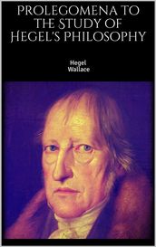 Prolegomena to the Study of Hegel s Philosophy