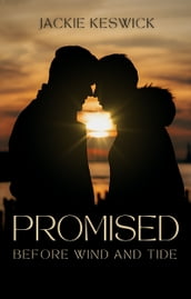 Promised Before Wind and Tide