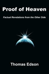 Proof of Heaven: Factual Revelations from the Other Side