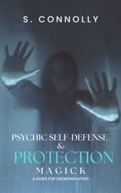 Psychic Self-Defense & Protection Magick