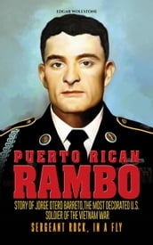 Puerto Rican Rambo - Story of Jorge Otero Barreto, The Most Decorated U.S. Soldier Of The Vietnam War : Sergeant Rock, In a Fly