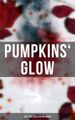 Pumpkins  Glow: 200+ Eerie Tales for Halloween