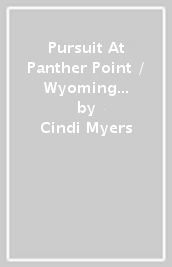 Pursuit At Panther Point / Wyoming Mountain Cold Case - 2 Books in 1