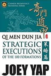 Qi Men Dun Jia Strategic Executions: of the 100 Formations