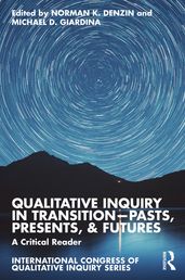 Qualitative Inquiry in TransitionPasts, Presents, & Futures