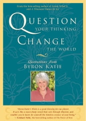 Question Your Thinking, Change the World