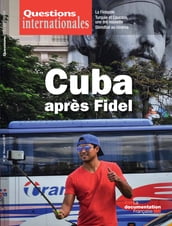 Questions internationales : Cuba après Fidel - n°84