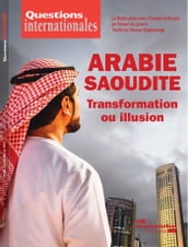 Questions internationales : Arabie saoudite - transformation ou illusion - n°89