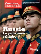 Questions internationales : Russie : la puissance solitaire - n°101