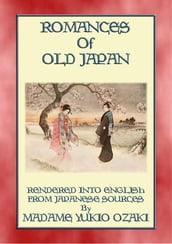 ROMANCES OF OLD JAPAN - 11 illustrated romances from the Ancient land of Nippon