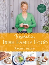 Rachel s Irish Family Food: A collection of Rachel s best-loved family recipes
