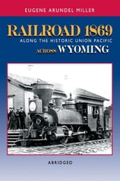 Railroad 1869 Along the Historic Union Pacific Across Wyoming