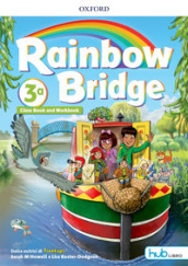 Rainbow bridge. Workbook e Cb. Con Hub kids. Per la Scuola elementare. Con ebook. Con espansione online. Vol. 3