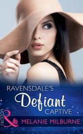 Ravensdale s Defiant Captive (The Ravensdale Scandals, Book 1) (Mills & Boon Modern)