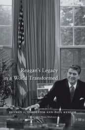 Reagan s Legacy in a World Transformed