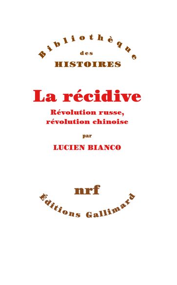 La Récidive. Révolution russe, révolution chinoise - Lucien Bianco