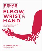 Rehab Science: Elbow, Wrist, and Hand