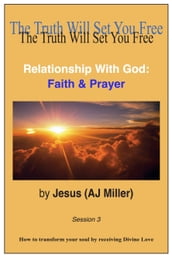 Relationship With God: Faith & Prayer Session 3