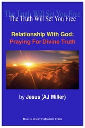 Relationship with God: Praying for Divine Truth