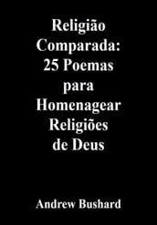 Religião Comparada: 25 Poemas para Homenagear Religiões de Deus