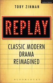 Replay: Classic Modern Drama Reimagined