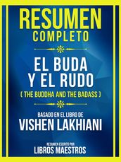 Resumen Completo - El Buda Y El Rudo (The Buddha And The Badass) - Basado En El Libro De Vishen Lakhiani