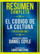 Resumen Completo - El Codigo De La Cultura (The Culture Code) - Basado En El Libro De Daniel Coyle