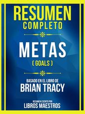 Resumen Completo - Metas (Goals) - Basado En El Libro De Brian Tracy
