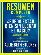 Resumen Completo - Puedo Estar Bien Sin Llenar El Vacio? (You Are Not Enough) - Basado En El Libro De Allie Beth Stuckey