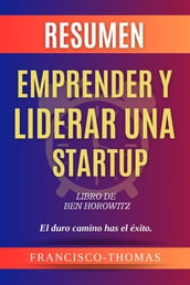 Resumen de Emprender y Liderar Una Startup Libro de Ben Horowitz:El duro camino has el éxito.
