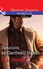 Reunion At Cardwell Ranch (Mills & Boon Intrigue) (Cardwell Cousins, Book 5)