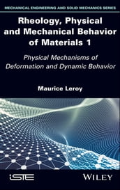 Rheology, Physical and Mechanical Behavior of Materials 1