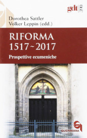 Riforma 1517-2017. Prospettive ecumeniche