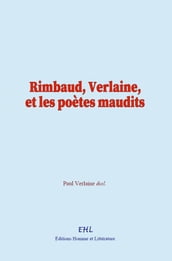 Rimbaud, Verlaine, et les poètes maudits
